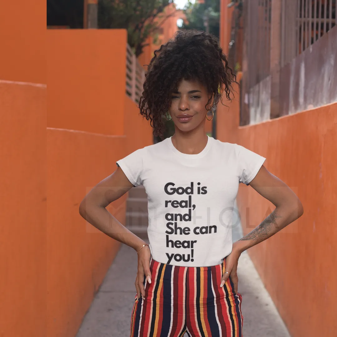 Short Sleeve T-Shirt - God Is Real and She Can Hear You -